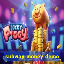 subway money demo